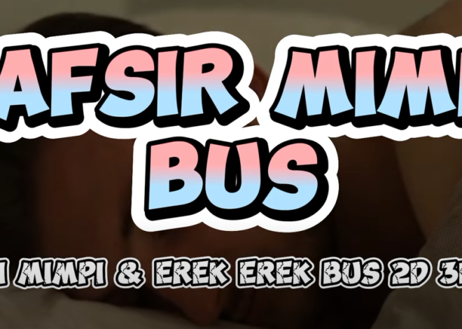 Tafsir Mimpi Bus & Erek Erek Bus 2D 3D 4D