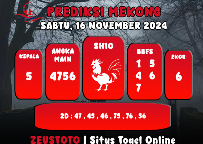 PREDIKSI ANGKA KELUARAN MEKONG HARI INI SABTU 16 NOVEMBER 2024