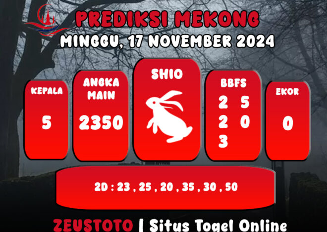 PREDIKSI ANGKA KELUARAN MEKONG HARI INI MINGGU 17 NOVEMBER 2024