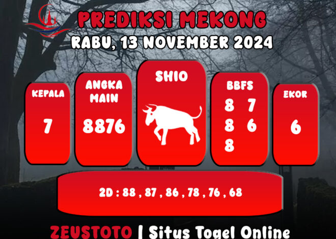 PREDIKSI ANGKA KELUARAN MEKONG HARI INI RABU 13 NOVEMBER 2024