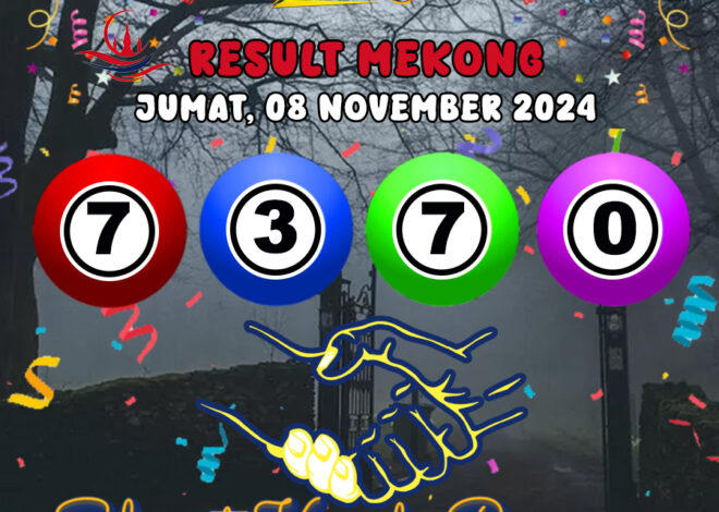 HASIL / RESULT ANGKA KELUARAN MEKONG HARI INI JUMAT 08 NOVEMBER 2024