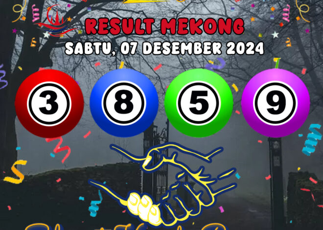 HASIL / RESULT ANGKA KELUARAN MEKONG HARI INI SABTU 07 DESEMBER 2024