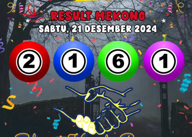 HASIL / RESULT ANGKA KELUARAN MEKONG HARI INI SABTU 21 DESEMBER 2024