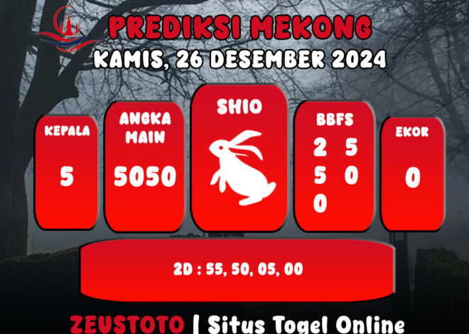 PREDIKSI ANGKA KELUARAN MEKONG HARI INI KAMIS 26 DESEMBER 2024