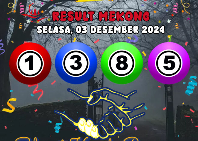 HASIL / RESULT ANGKA KELUARAN MEKONG HARI INI SELASA 03 DESEMBER 2024