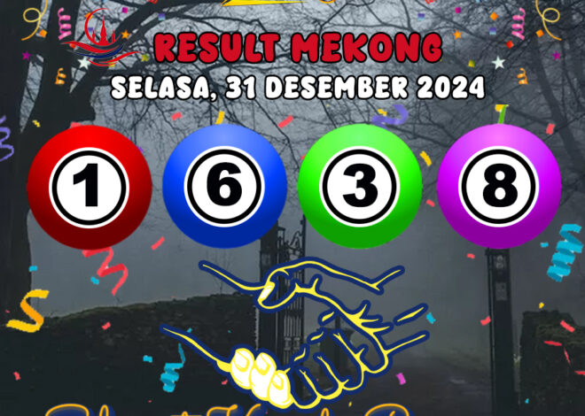 HASIL / RESULT ANGKA KELUARAN MEKONG HARI INI SELASA 31 DESEMBER 2024