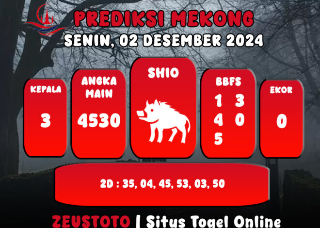 PREDIKSI ANGKA KELUARAN MEKONG HARI INI SENIN 02 DESEMBER 2024