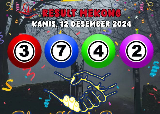 HASIL / RESULT ANGKA KELUARAN MEKONG HARI INI KAMIS 12 DESEMBER 2024