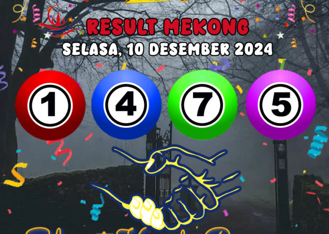 HASIL / RESULT ANGKA KELUARAN MEKONG HARI INI SELASA 10 DESEMBER 2024