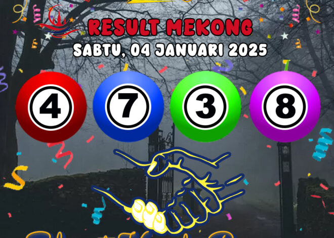 HASIL / RESULT ANGKA KELUARAN MEKONG HARI INI SABTU 04 JANUARI 2025