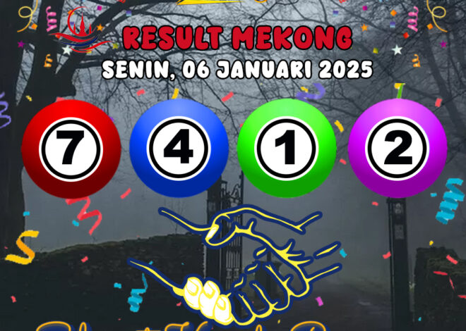 HASIL / RESULT ANGKA KELUARAN MEKONG HARI INI SENIN 06 JANUARI 2025