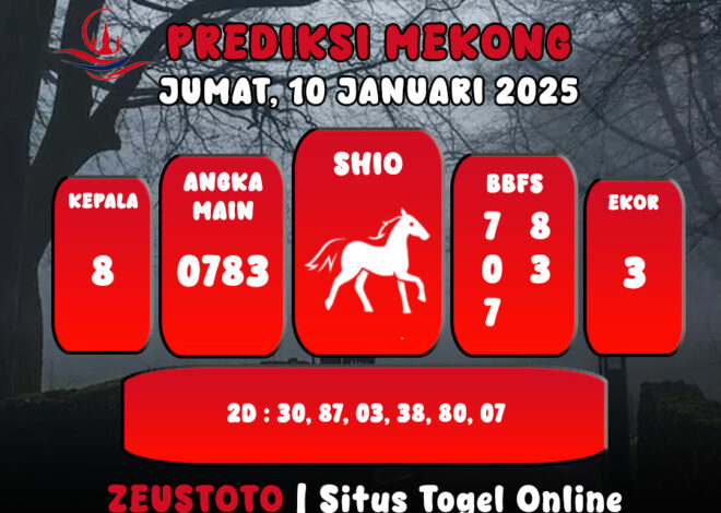 PREDIKSI ANGKA KELUARAN MEKONG HARI INI JUMAT 10 JANUARI 2025