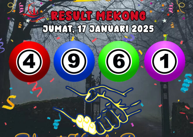 HASIL / RESULT ANGKA KELUARAN MEKONG HARI INI JUMAT 17 JANUARI  2025