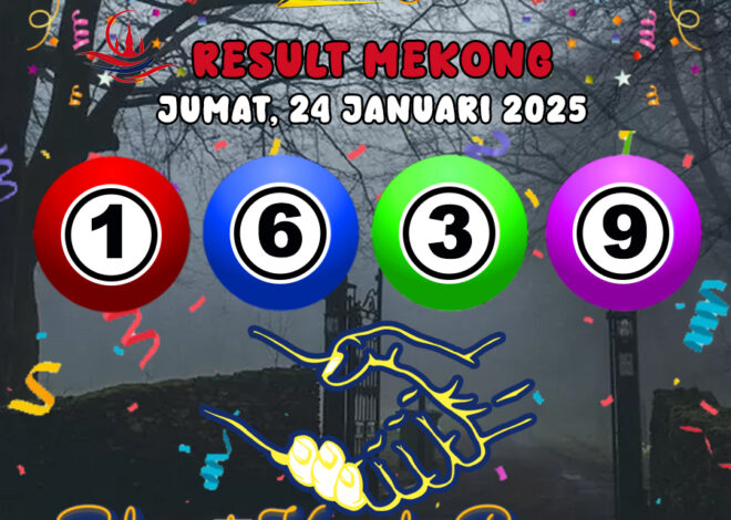 HASIL / RESULT ANGKA KELUARAN MEKONG HARI INI JUMAT 24 JANUARI 2025