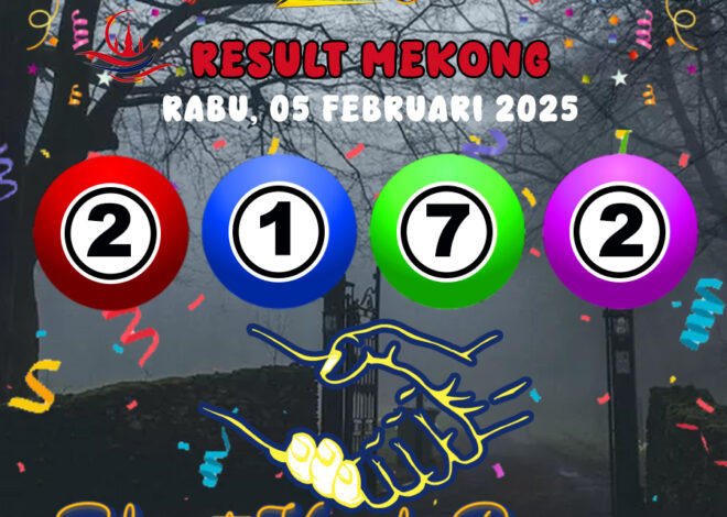 HASIL / RESULT ANGKA KELUARAN MEKONG HARI INI RABU 05 FEBRUARI 2025