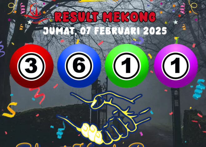 HASIL / RESULT ANGKA KELUARAN MEKONG HARI INI JUMAT 07 FEBRUARI 2025