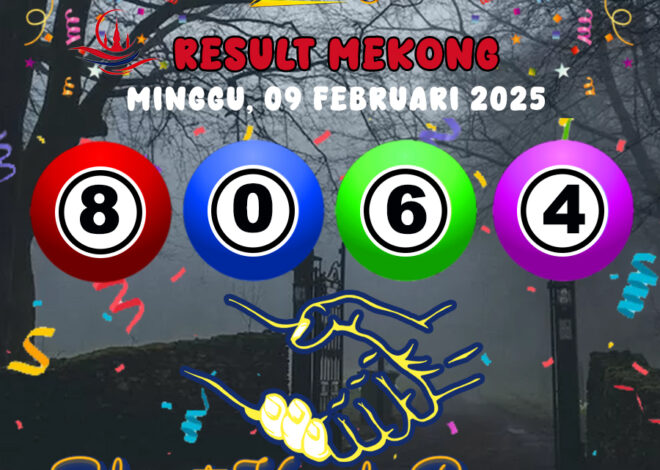 HASIL / RESULT ANGKA KELUARAN MEKONG HARI INI MINGGU 09 FEBRUARI 2025