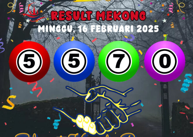 HASIL / RESULT ANGKA KELUARAN MEKONG HARI INI MINGGU 16 FEBRUARI 2025