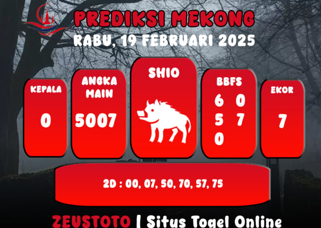 PREDIKSI ANGKA KELUARAN MEKONG HARI INI RABU 19 FEBRUARI 2025