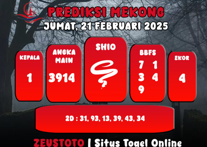 PREDIKSI ANGKA KELUARAN MEKONG HARI INI JUMAT 21 FEBRUARI 2025