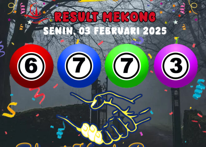 HASIL / RESULT ANGKA KELUARAN MEKONG HARI INI SENIN 03 FEBRUARI  2025