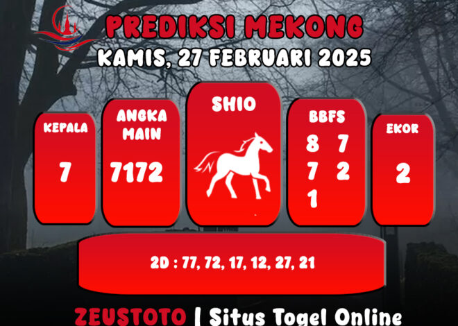 PREDIKSI ANGKA KELUARAN MEKONG HARI INI KAMIS 27 FEBRUARI 2025