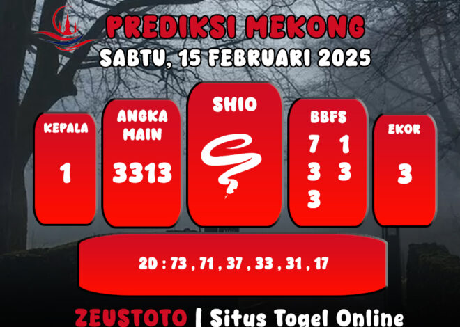 PREDIKSI ANGKA KELUARAN MEKONG HARI INI SABTU 15 FEBRUARI 2025