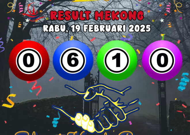 HASIL / RESULT ANGKA KELUARAN MEKONG HARI INI RABU 19 FEBRUARI 2025