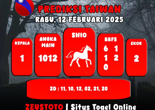 PREDIKSI ANGKA KELUARAN TAIWAN HARI INI RABU 12 FEBRUARI 2025