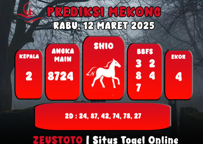 PREDIKSI ANGKA KELUARAN MEKONG HARI INI RABU 12 MARET 2025