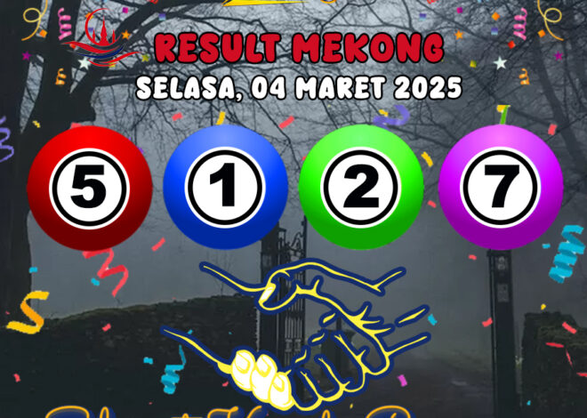 HASIL / RESULT ANGKA KELUARAN MEKONG HARI INI SELASA 04 MARET 2025