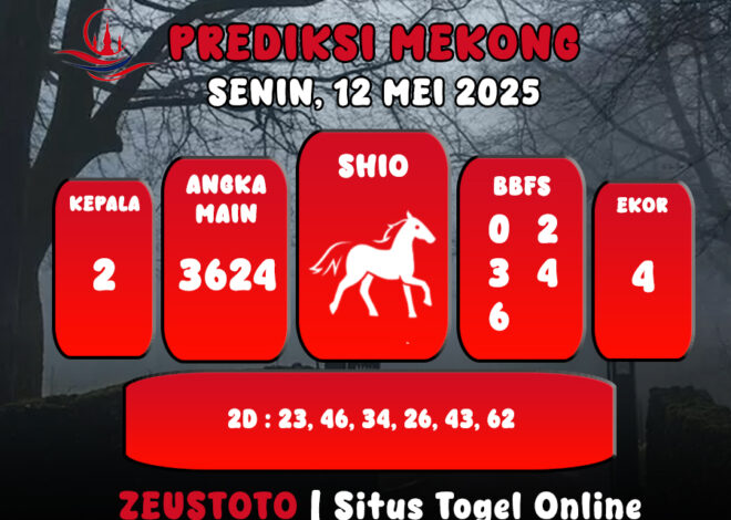 PREDIKSI TOGEL MEKONG HARI INI 12 MEI 2025