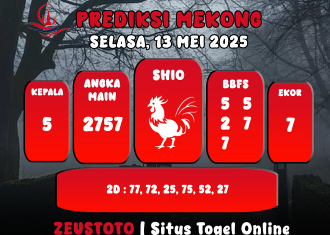 PREDIKSI TOGEL MEKONG HARI INI 13 MEI 2025