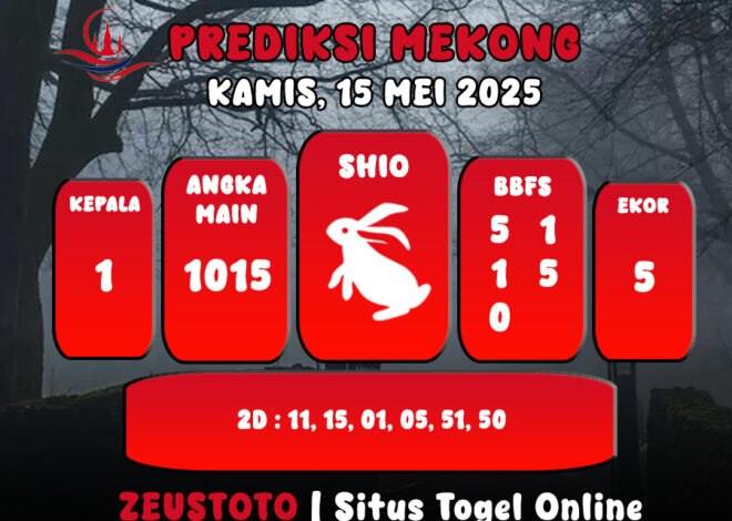 PREDIKSI TOGEL MEKONG HARI INI 15 MEI 2025