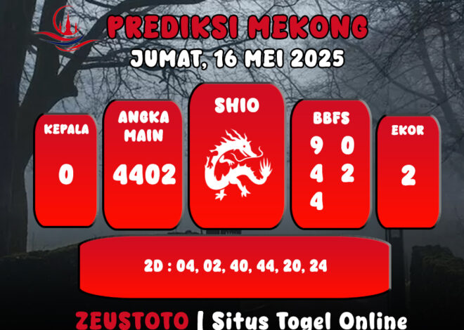PREDIKSI TOGEL MEKONG HARI INI 16 MEI 2025