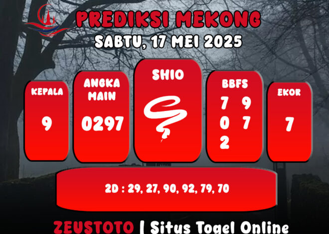 PREDIKSI TOGEL MEKONG HARI INI 17 MEI 2025
