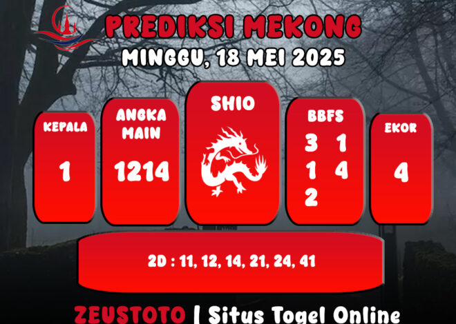PREDIKSI TOGEL MEKONG HARI INI 18 MEI 2025