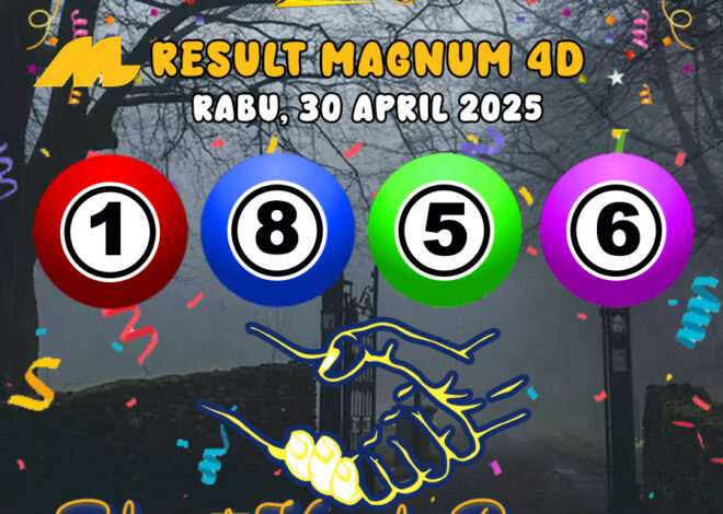 RESULT MAGNUM4D HARI INI RABU 30 APRIL 2025