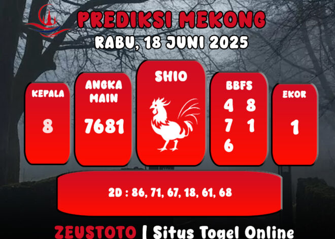 PREDIKSI TOGEL MEKONG HARI INI 18 JUNI 2025