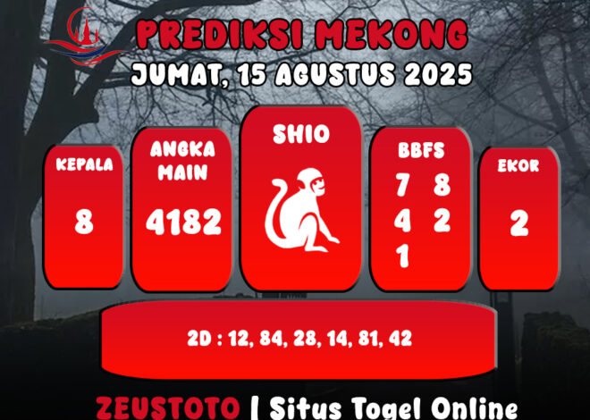 PREDIKSI TOGEL MEKONG HARI INI 15 AGUSTUS 2025