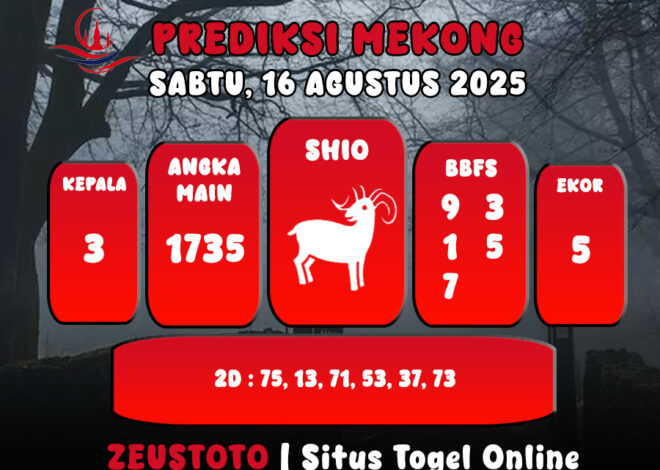 PREDIKSI TOGEL MEKONG HARI INI 16 AGUSTUS 2025