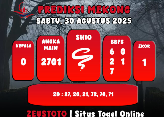 PREDIKSI TOGEL MEKONG HARI INI 30 AGUSTUS 2025