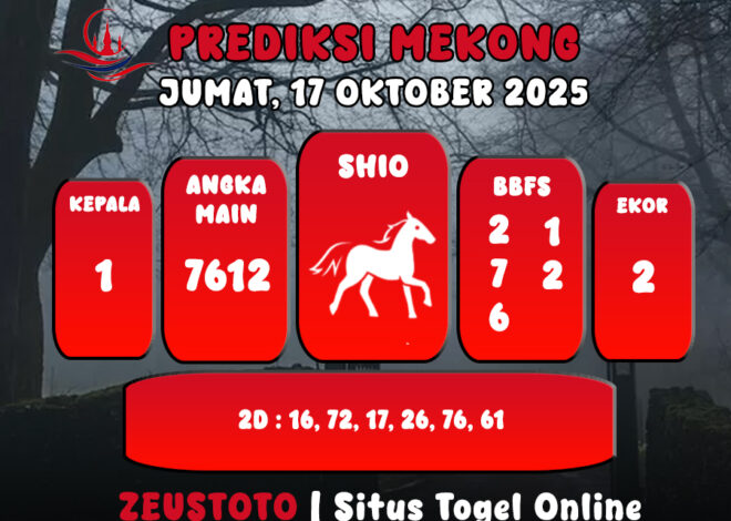 PREDIKSI TOGEL MEKONG HARI INI 17 OKTOBER 2025
